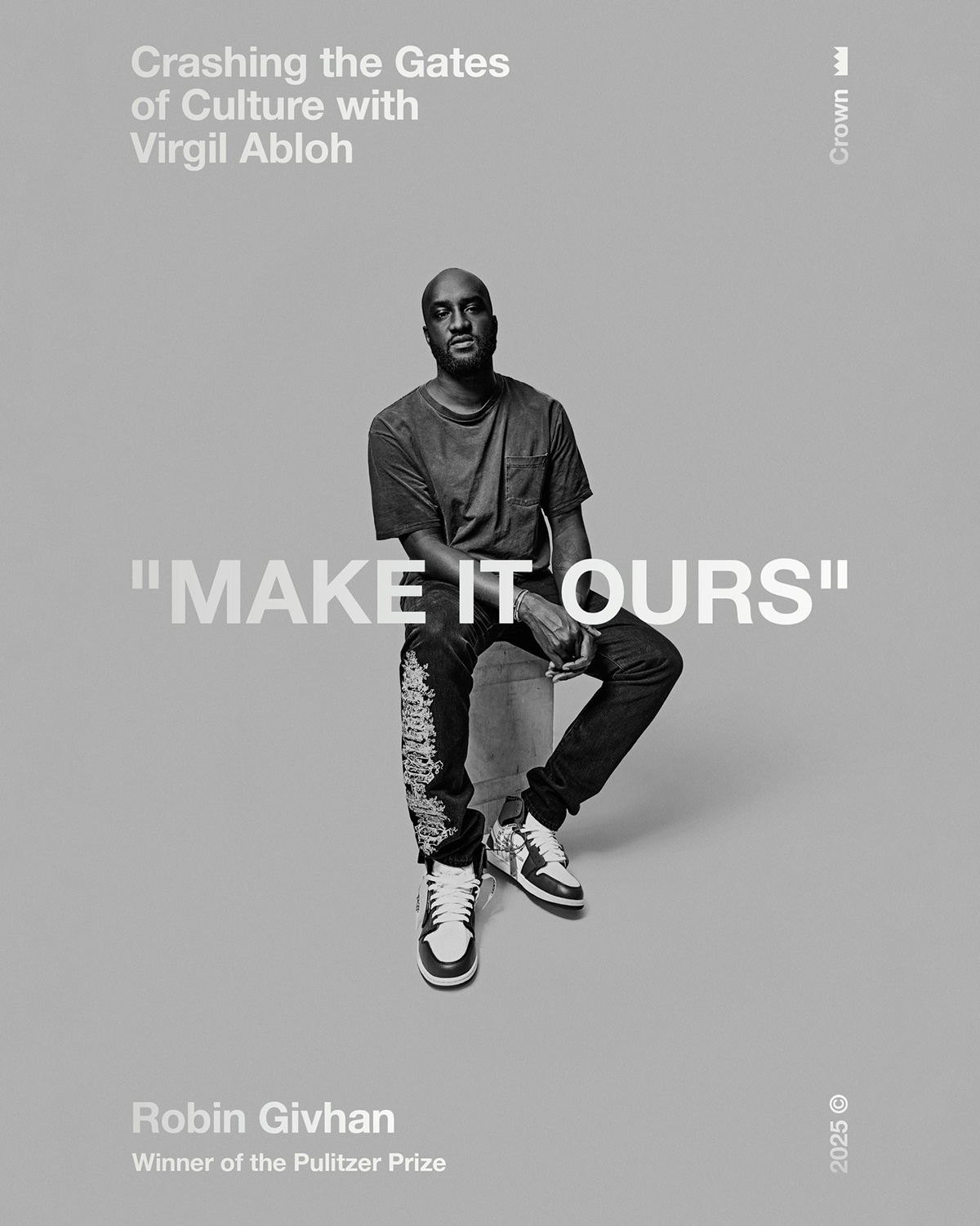 Make It Ours: Crashing the Gate of Culture with Virgil Abloh by Robin Givhan | Source: Crown
